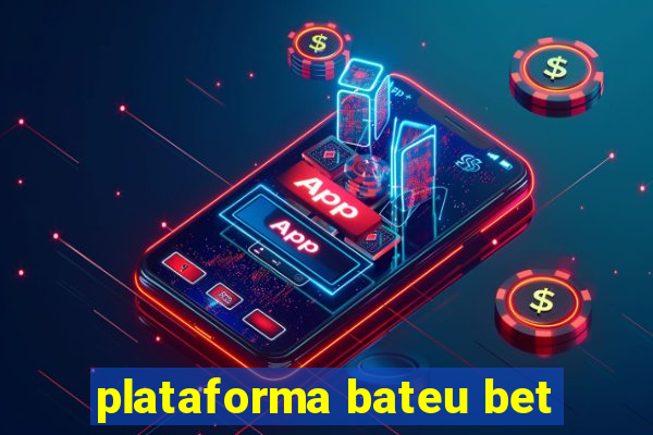 plataforma bateu bet